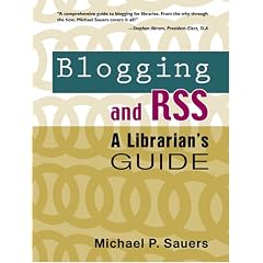 Blogging and RSS: A Librarian's Guide