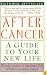 After Cancer: A Guide to Your New Life