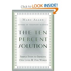 The Ten Percent Solution: Simple Steps to Improve Our Lives and Our World: Marc Allen