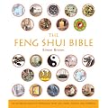 The Feng Shui Bible: The Definitive Guide to Improving Your Life, Home, Health, and Finances