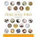 The Feng Shui Bible: The Definitive Guide to Improving Your Life, Home, Health, and Finances