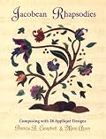 Jacobean Rhapsodies: Composing With 28 Applique Designs