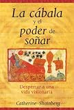 La cábala y el poder de soñar: Despertar a una vida visionaria (Spanish Edition)