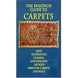 the bulfinch guide to carpets how to identify classify and evaluate antique carpets and rugs