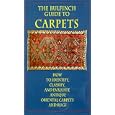 The Bulfinch Guide to Carpets: How to Identify, Classify, and Evaluate Antique Carpets and... by Enza Milanesi
