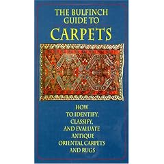 The Bulfinch Guide to Carpets: How to Identify, Classify, and Evaluate Antique Carpets and... by Enza Milanesi