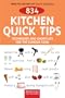 834 Kitchen Quick Tips: Tricks, Techniques, and Shortcuts for the Curious Cook