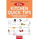 834 Kitchen Quick Tips: Techniques And Shortcuts for the Curious Cook
