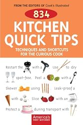 834 Kitchen Quick Tips: Techniques And Shortcuts for the Curious Cook