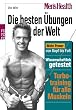 Mens Health: Die besten �bungen der Welt: Mehr Power von Kopf bis Fu�. Turbo-Training f�r alle Muskeln. Wissenschaftlich getestet