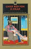 Chief Red Fox Is Dead: A History of Native Americans Since 1945