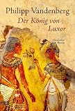 Der K&ouml;nig von Luxor - Philipp Vandenberg