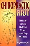 Chiropractic First: The Fastest Growing Healthcare Choice...Before Drugs or Surgery
