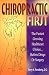 Chiropractic First: The Fastest Growing Healthcare Choice Before Drugs or Surgery by Terry A. Rondberg