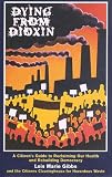 Dying from Dioxin: A Citizen's Guide to Reclaiming our Health and Rebuilding Democracy