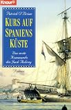 Kurs auf Spaniens K�ste. Das erste Kommando des Jack Aubrey - Patrick O'Brian