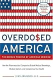 Overdosed America: The Broken Promise of American Medicine