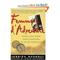 Femme D'Adventure: Travel Tales from Inner Montana to Outer Mongolia