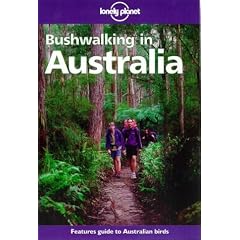 Bushwalking in Australia. Features guide to Australian birds: A Walking Guide (Lonely Planet Bushwalking in Australia)
