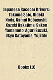 Japanese Racecar Drivers: Takuma Sato, Hideki Noda, Kamui Kobayashi, Kazuki Nakajima, Sakon Yamamoto, Aguri Suzuki, Ukyo Katayama, Yuji Ide-