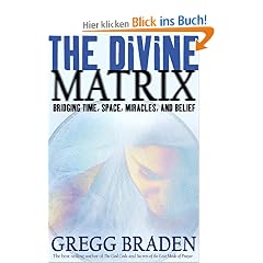 The Divine Matrix: Bridging Time, Space, Miracles, and Belief
