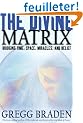 The Divine Matrix: Briding Time, Space, Miracles, And Belief