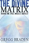 The Divine Matrix: Bridging Time, Space, Miracles, and Belief