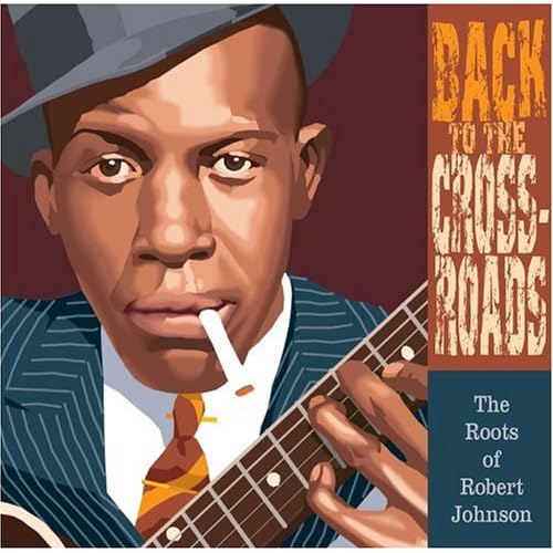 Various Artists - Back to the Crossroads: The Roots of Robert Johnson