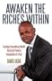 Awaken the Riches Within: Creating Extraordinary Wealth Using the Powerful Imagination of a Poet