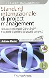 Standard internazionale di project management. Guida alle credenziali CAPM/PMP e standard di gestione dei progetti complessi (Azienda moderna)