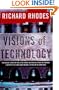 VISIONS OF TECHNOLOGY: A Century Of Vital Debate About Machines Systems And The Human World (Sloan Technology)