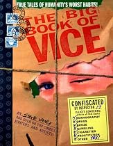 The Big Book of Vice: True Tales of Humanity's Worst Habits!