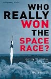 Who Really Won the Space Race?: Uncovering the Conspiracy That Kept America Second to the Russians (Conspiracy Books)