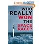 Who Really Won the Space Race?: Uncovering the Conspiracy That Kept America Second to the Russians