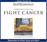 Health Journeys: A Meditation to Help You Fight Cancer