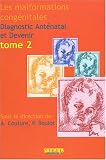 Les malformations cong�nitales : Diagnostic Ant�natal et Devenir, tome 2
