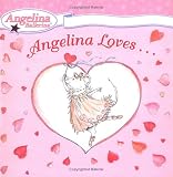 Angelina Loves... (Angelina Ballerina)