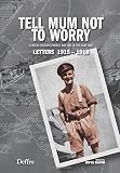 Tell Mum not to worry : a Welsh soldier's World War One in the Near East : letters 1915-1918