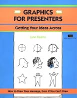 Crisp: Graphics for Presenters: Getting Your Ideas Across (Crisp Fifty-Minute Series)