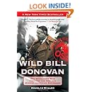 Wild Bill Donovan: The Spymaster Who Created the OSS and Modern American Espionage