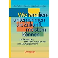 Handb�cher Unternehmenspraxis: Wie Familienunternehmen die Zukunft meistern k�nnen: St�rken nutzen, Schw�chen ausgleichen und Nachfolge sichern. Buch