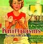 Knitticisms . . . And Other Purls Of Wisdom