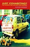 Just Cohabiting?: The Church, Sex And Getting Married