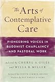 The Arts of Contemplative Care: Pioneering Voices in Buddhist Chaplaincy and Pastoral Work