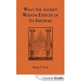 What the Ancient Wisdom Expects of Its Disciples: A Study Concerning the Mystery Schools