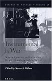 Instrumental In War: Science, Research, And Instruments Betweeen Knowledge And The World (History of Warfare) (History of Warfare)
