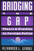 Bridging the Gap: Theory and Practice in Foreign Policy
