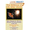 The Science of Life After Death: New Research Shows Human Consciousness Lives On