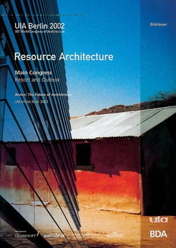 DENK, ANDREAS; EDITOR - RESOURCE ARCHITECTURE Main Congress Report and Outlook Annex: The Futue of Architecture