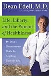 Life, Liberty, and the Pursuit of Healthiness: Dr. Dean's Commonsense Guide for Anything That Ails You
